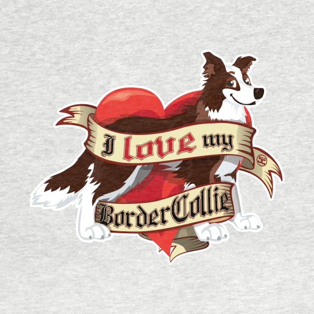 I Love My Border Collie - Dark Brown by DoggyGraphics